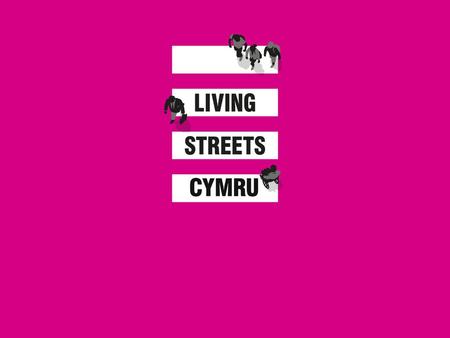 Why walk? Walking is free, accessible to all and can be easily slotted into everyday life Walking is good for our mental and physical health and can prevent.