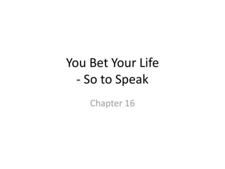 You Bet Your Life - So to Speak