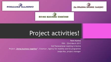 Project activities! Town Kutina 19th – 22nd March 2017