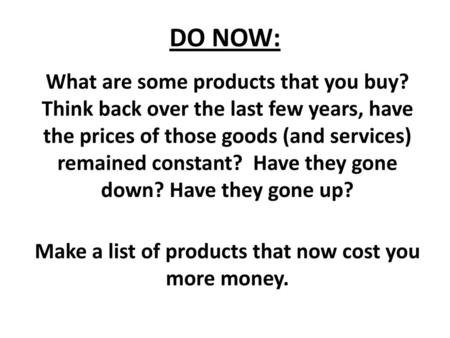 Make a list of products that now cost you more money.