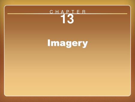 C H A P T E R 13 Imagery Chapter 13: Imagery.