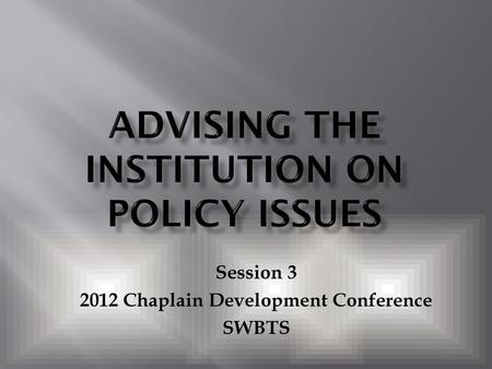 ADVISING THE INSTITUTION ON POLICY ISSUES