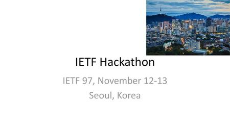 IETF 97, November Seoul, Korea