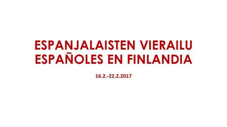 ESPANJALAISTEN VIERAILU ESPAÑOLES EN FINLANDIA