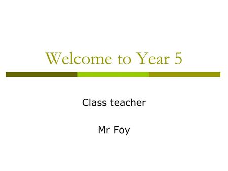 Welcome to Year 5 Class teacher Mr Foy.