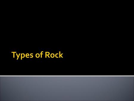 Types of Rock.