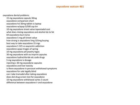 Oxycodone watson 461 oxycodone dental problems 15 mg oxycodone capsule 30mg oxycodone comparison chart oxycodone hcl 30mg tablet vs laptop oxycodone w/apap.