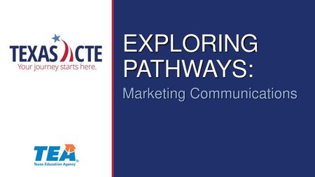 EXPLORING PATHWAYS: Marketing Communications.