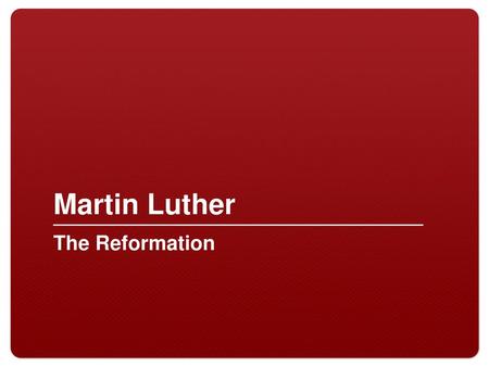 Martin Luther The Reformation.