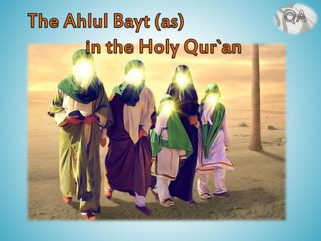 QA The Ahlul Bayt (as) in the Holy Qur`an.