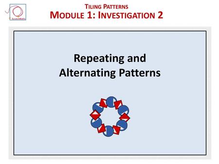 Module 1: Investigation 2 Repeating and Alternating Patterns