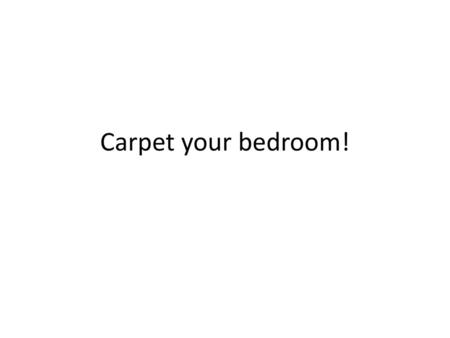 Silver Carpet your bedroom!.