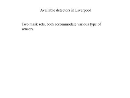 Available detectors in Liverpool