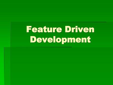 Feature Driven Development