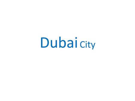 Dubai City.