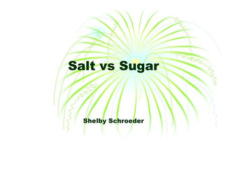 Salt vs Sugar Shelby Schroeder.