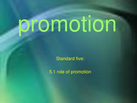 Standard five: 5.1 role of promotion