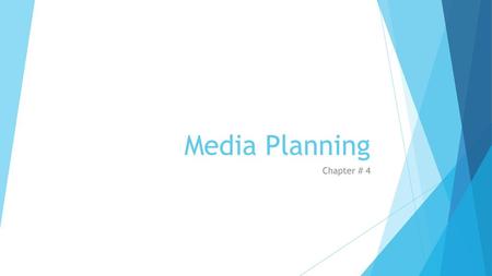 Media Planning Chapter # 4.