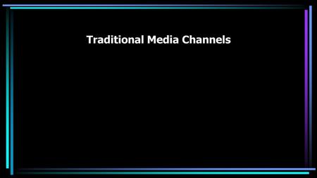 Traditional Media Channels