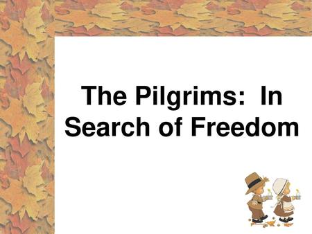 The Pilgrims: In Search of Freedom