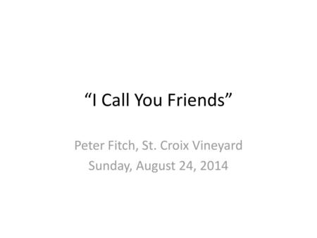 Peter Fitch, St. Croix Vineyard Sunday, August 24, 2014