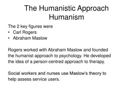 The Humanistic Approach Humanism