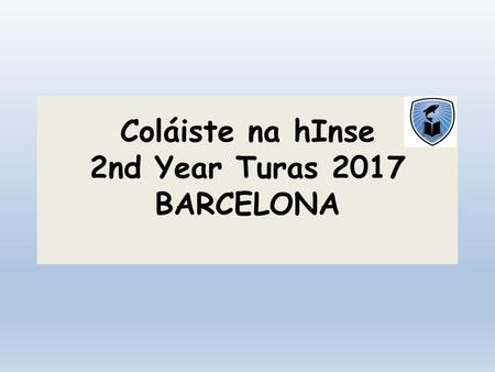 Coláiste na hInse 2nd Year Turas 2017 BARCELONA