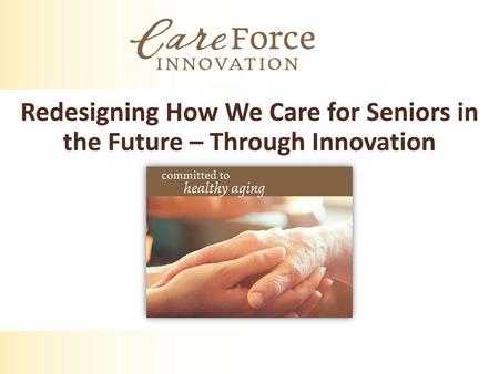 Redesigning How We Care for Seniors in the Future – Through Innovation