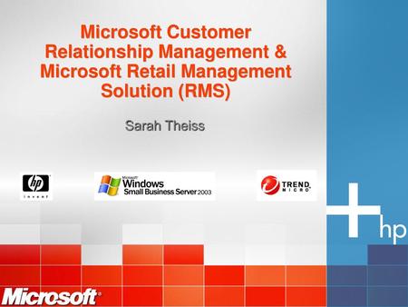 Microsoft Customer Relationship Management & Microsoft Retail Management Solution (RMS) Sarah Theiss.