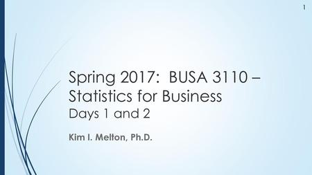 Spring 2017: BUSA 3110 – Statistics for Business Days 1 and 2