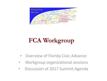 FCA Workgroup Overview of Florida Civic Advance