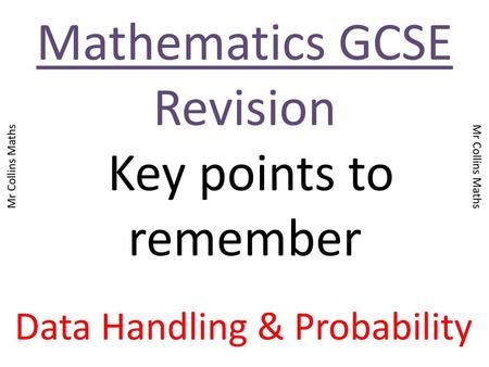 Mathematics GCSE Revision Key points to remember