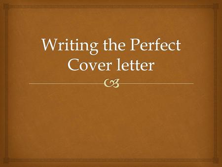 Writing the Perfect Cover letter