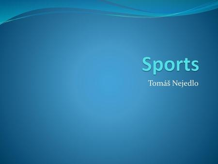 Sports Tomáš Nejedlo.