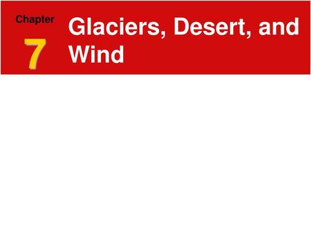 Glaciers, Desert, and Wind