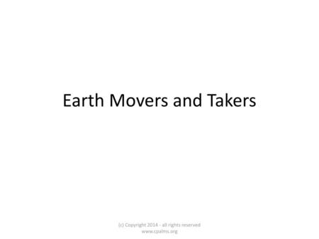 Earth Movers and Takers