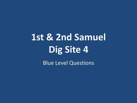 1st & 2nd Samuel Dig Site 4 Blue Level Questions.