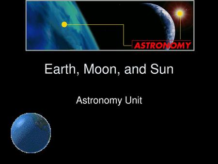 Earth, Moon, and Sun Astronomy Unit.