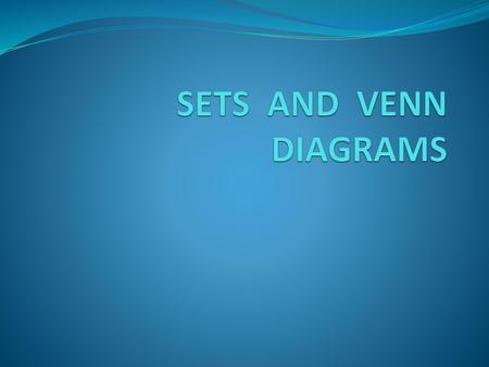 SETS AND VENN DIAGRAMS.