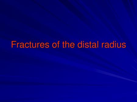 Fractures of the distal radius