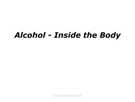 Alcohol - Inside the Body