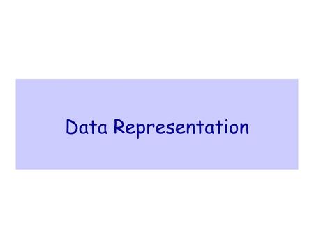 Data Representation.