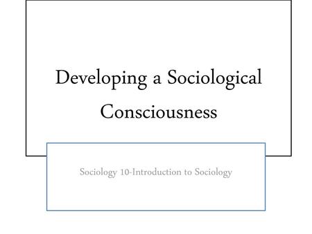 Developing a Sociological Consciousness