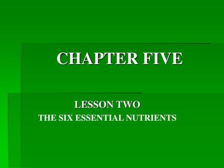 LESSON TWO THE SIX ESSENTIAL NUTRIENTS