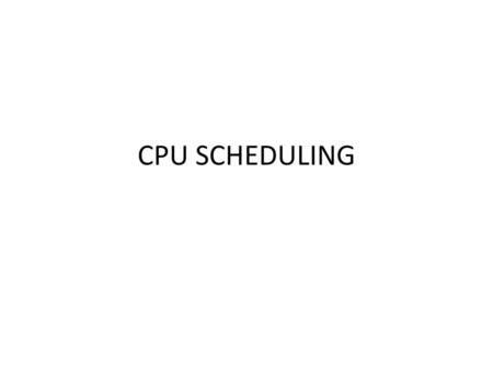 CPU SCHEDULING.