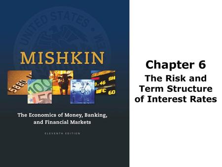 Chapter 6 The Risk and Term Structure of Interest Rates