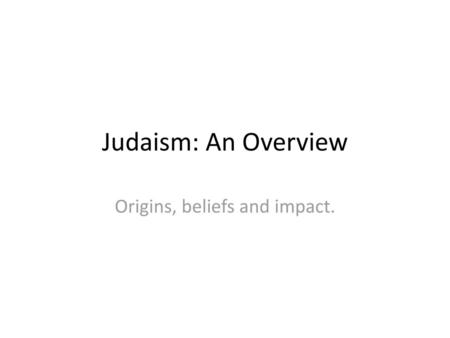 Origins, beliefs and impact.