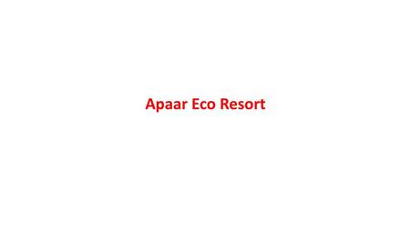 Apaar Eco Resort.