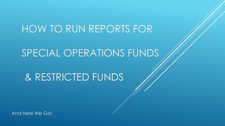 How to run reports for special operations funds & restricted funds