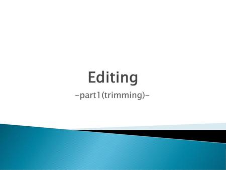 Editing -part1(trimming)-.